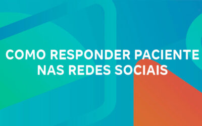 Aprenda a maneira correta de responder o paciente nas redes sociais.