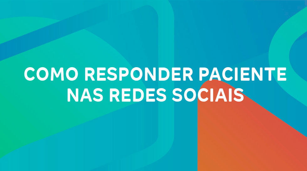 Aprenda a maneira correta de responder o paciente nas redes sociais.