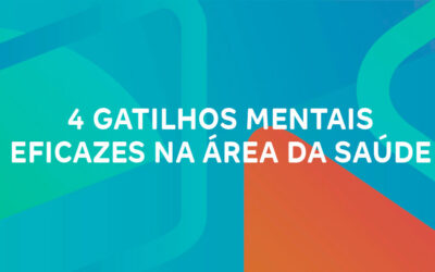 4 gatilhos mentais eficazes na área da saúde