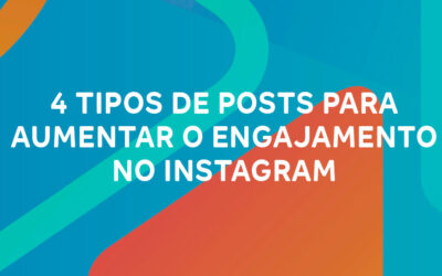 4 tipos de posts para aumentar o engajamento no instagram