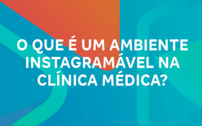 O que é um ambiente instagramável na clínica médica?