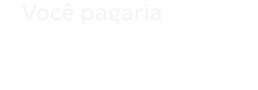 Imagem Você pagaria R$197,00
